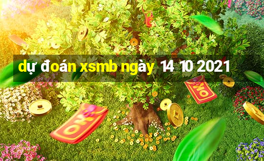 dự đoán xsmb ngày 14 10 2021