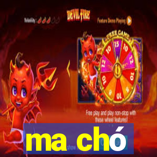 ma chó