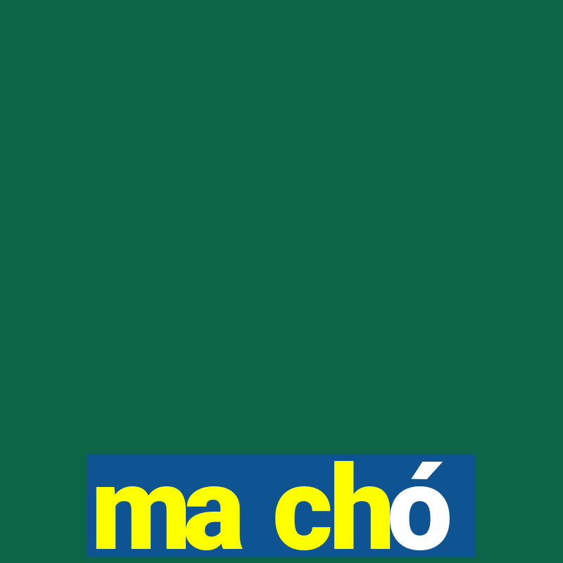 ma chó