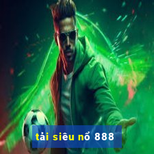 tải siêu nổ 888