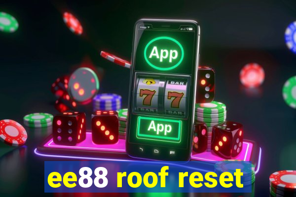 ee88 roof reset