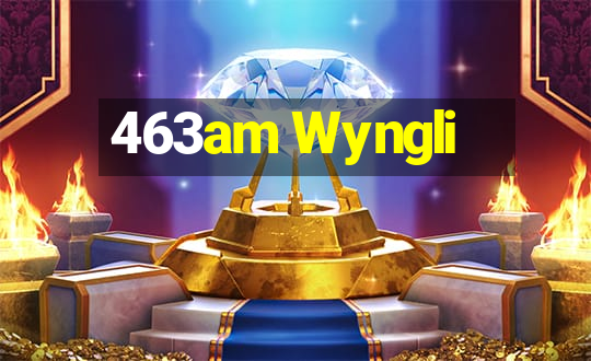 463am Wyngli