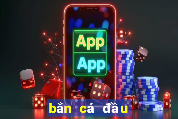 bắn cá đầu tiên là gì?