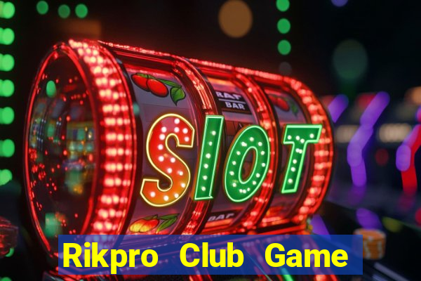 Rikpro Club Game Bài Khuyến Mãi