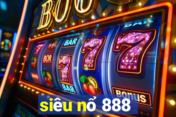 siêu nổ 888