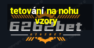 tetování na nohu vzory