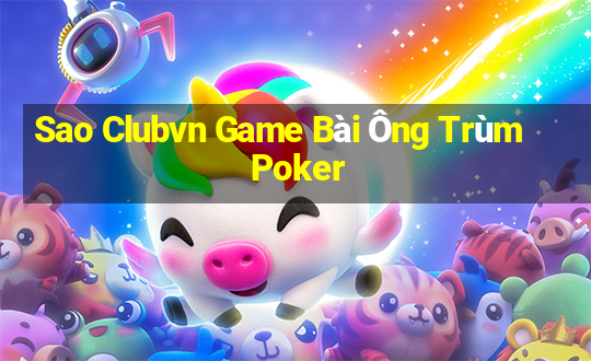 Sao Clubvn Game Bài Ông Trùm Poker