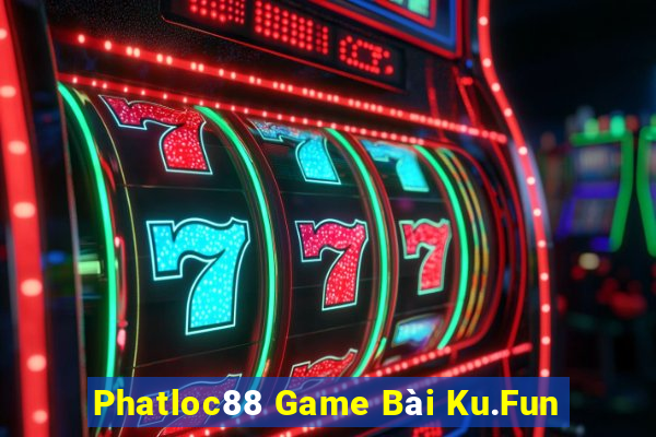 Phatloc88 Game Bài Ku.Fun