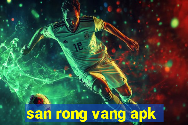 san rong vang apk