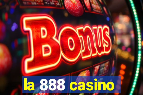 la 888 casino