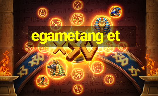 egametang et