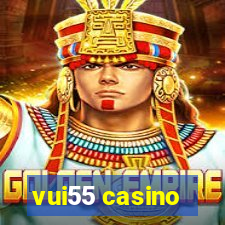 vui55 casino