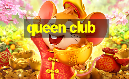 queen club