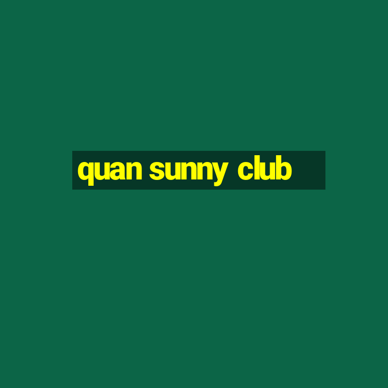 quan sunny club