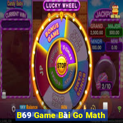 B69 Game Bài Go Math