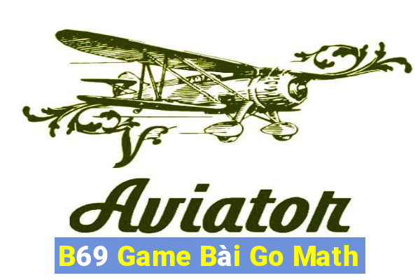 B69 Game Bài Go Math