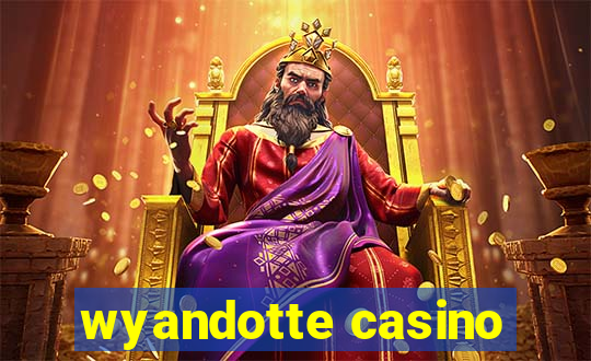 wyandotte casino