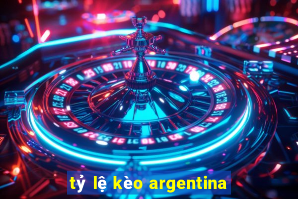 tỷ lệ kèo argentina