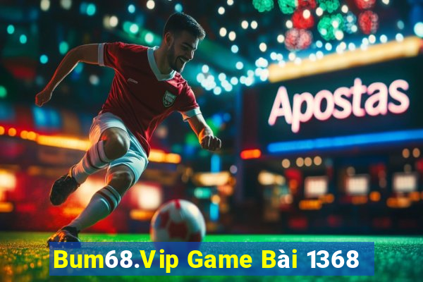 Bum68.Vip Game Bài 1368