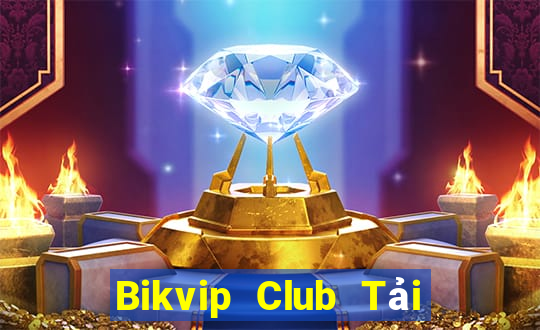 Bikvip Club Tải Game Bài Đổi Thưởng