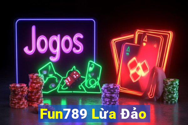 Fun789 Lừa Đảo