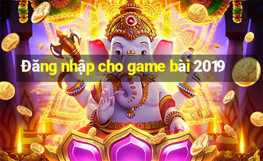 Đăng nhập cho game bài 2019