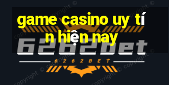 game casino uy tín hiện nay