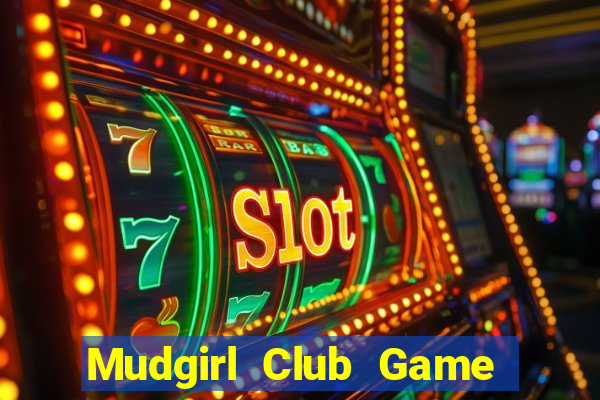 Mudgirl Club Game Bài 79