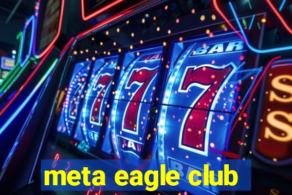 meta eagle club