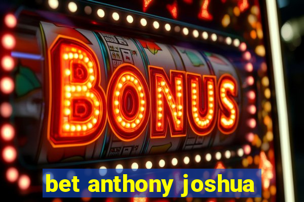 bet anthony joshua