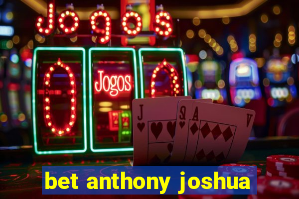 bet anthony joshua