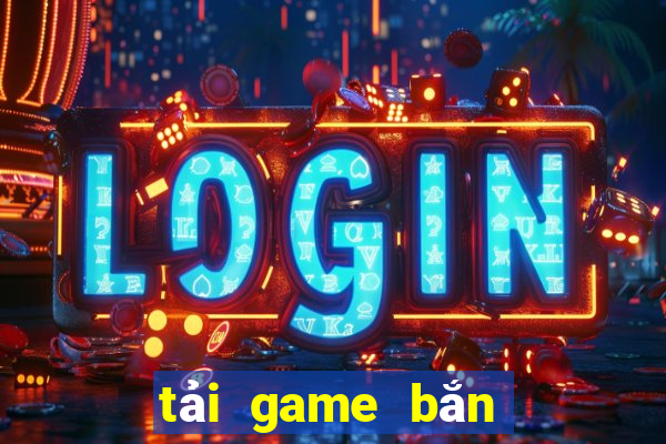 tải game bắn cá quay hũ