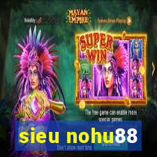 sieu nohu88