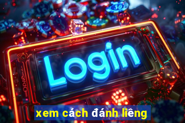 xem cách đánh liêng