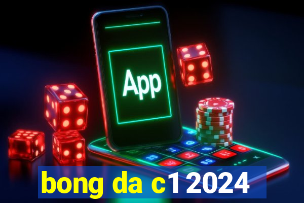 bong da c1 2024