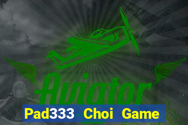 Pad333 Choi Game Đánh Bài