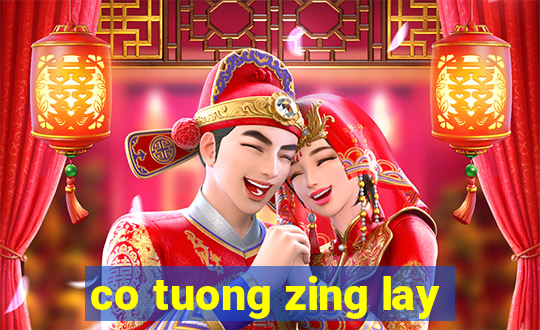 co tuong zing lay