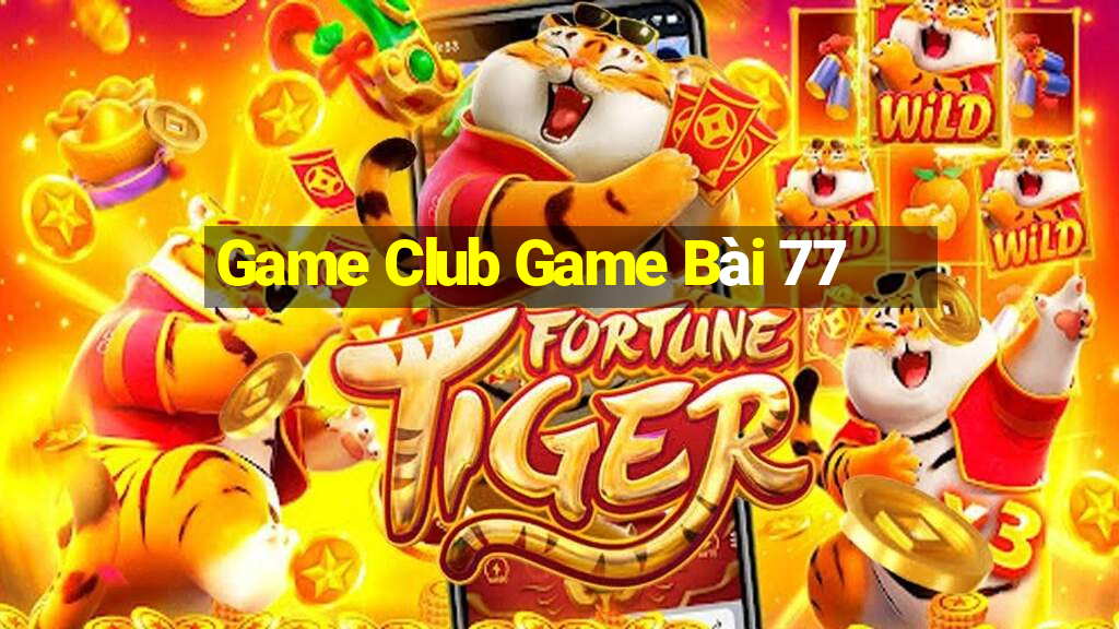 Game Club Game Bài 77