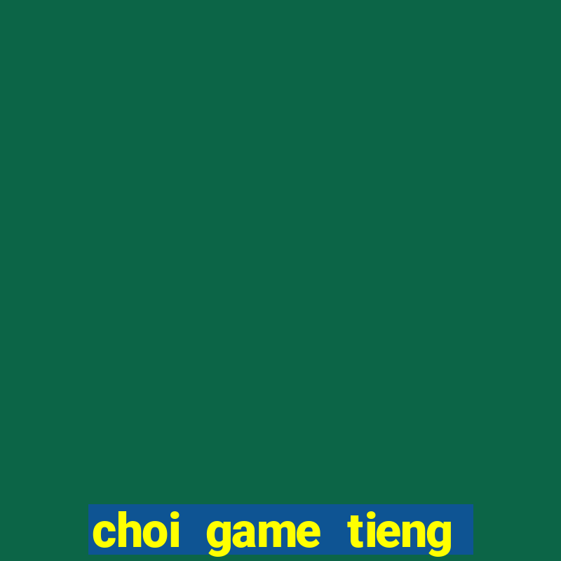 choi game tieng anh lop 3