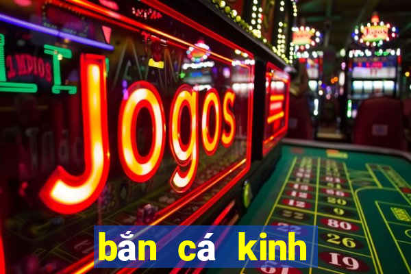 bắn cá kinh đổi thưởng