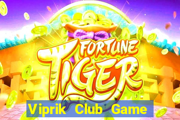 Viprik Club Game Bài 2022