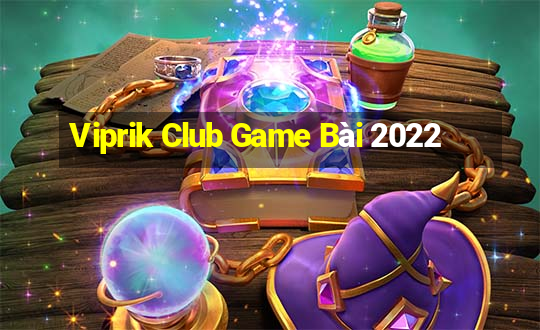 Viprik Club Game Bài 2022