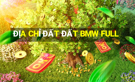 ĐỊA CHỈ ĐẤT ĐẤT BMW FULL