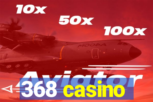 368 casino