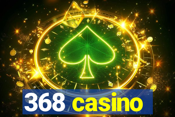 368 casino