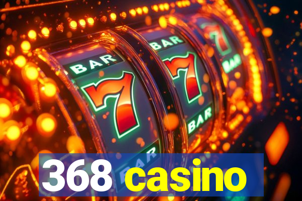 368 casino