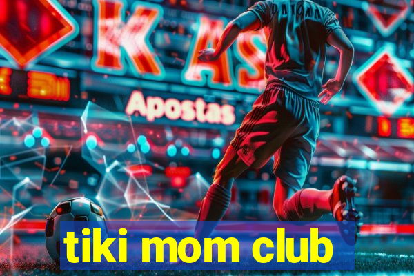 tiki mom club