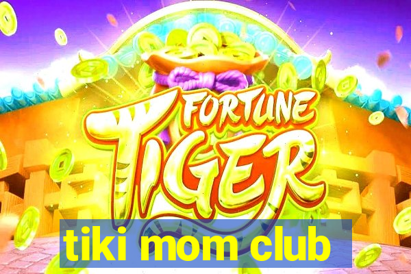 tiki mom club