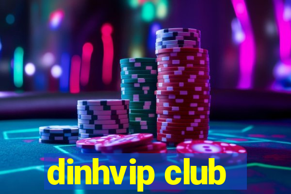 dinhvip club