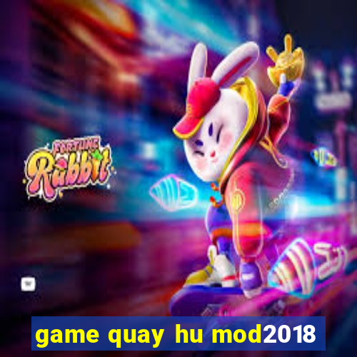 game quay hu mod2018